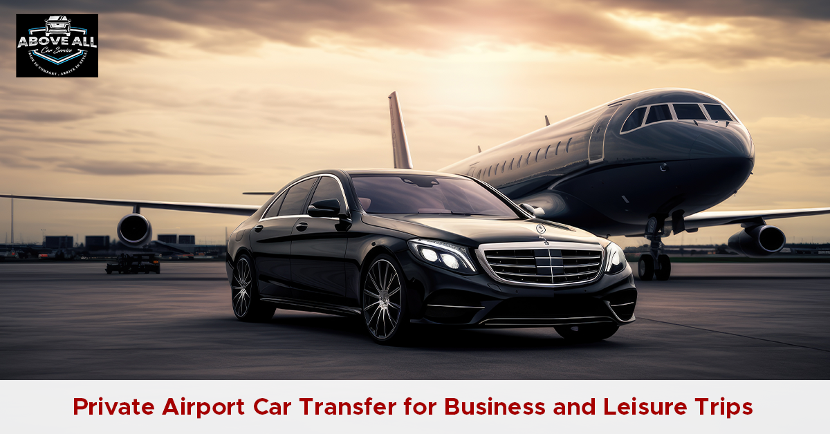 Private Airport Car Transfer for Business and Leisure Trips