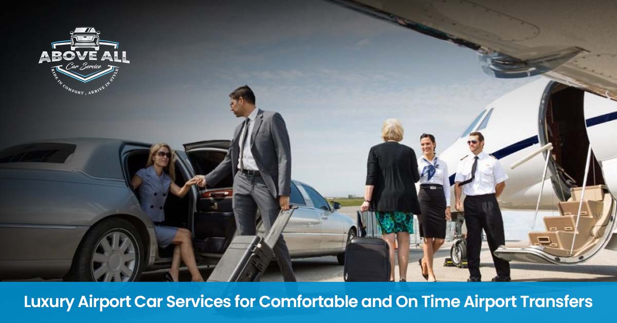 Luxury Airport Car Services for Comfortable and On Time Airport Transfers