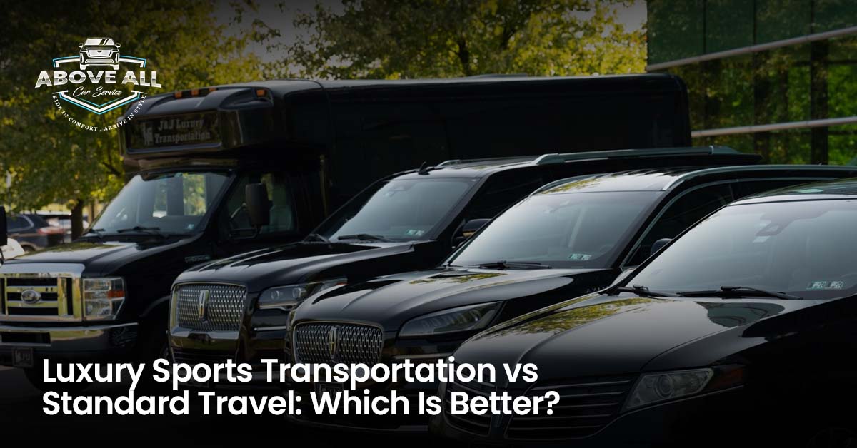 Luxury Sports Transportation vs Standard Travel: Which Is Better?