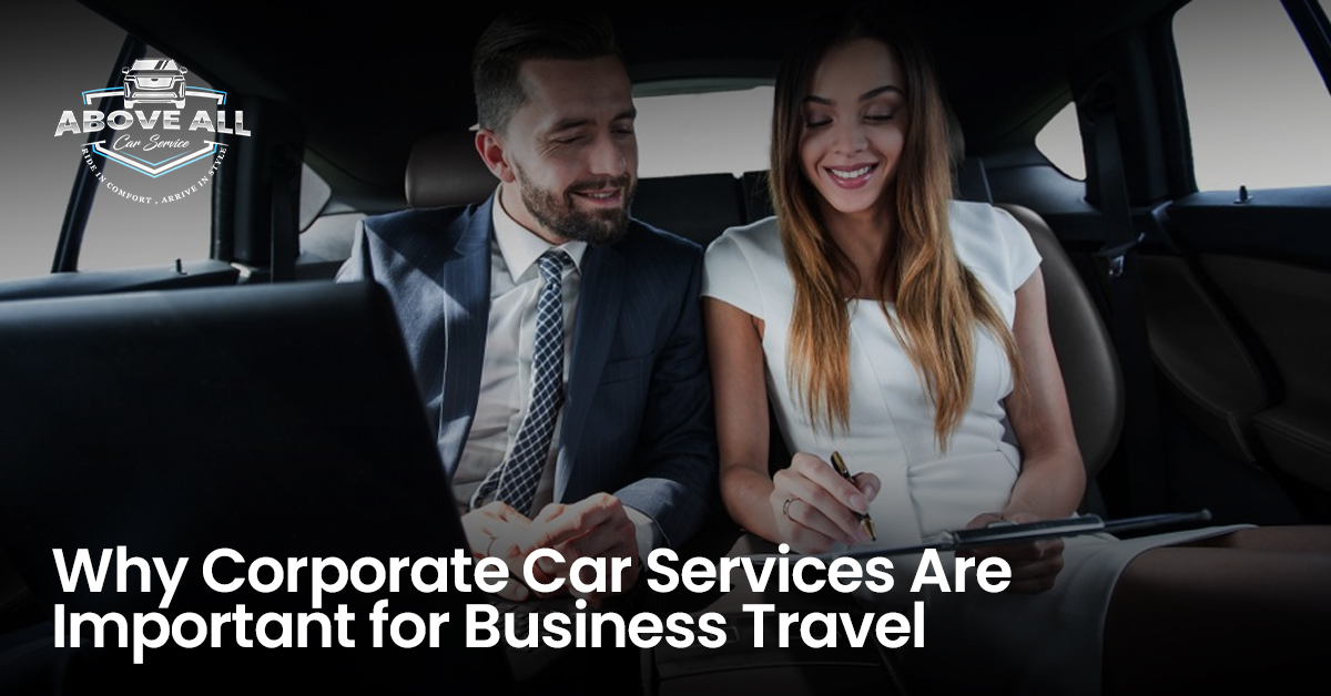 Why Corporate Car Services Are Important for Business Travel